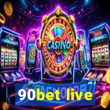 90bet live